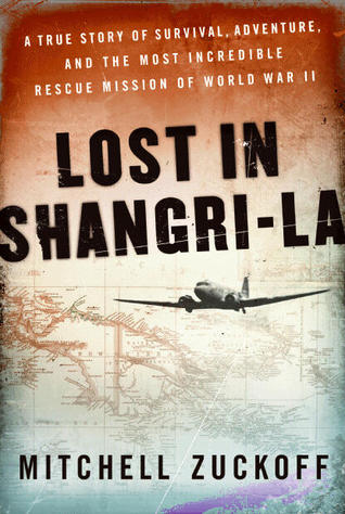 Lost in Shangri-la: A True Story of Survival, Adventure, and the Most Incredible Rescue Mission of World War II (2011)