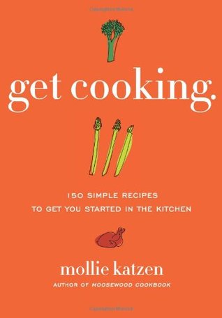 Get Cooking: 150 Simple Recipes to Get You Started in the Kitchen (2009)