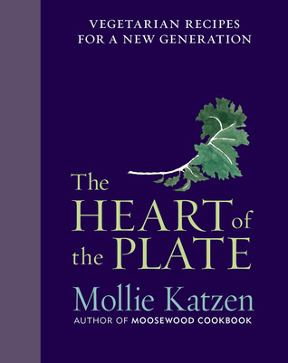 The Heart of the Plate: Vegetarian Recipes for a New Generation (2013)