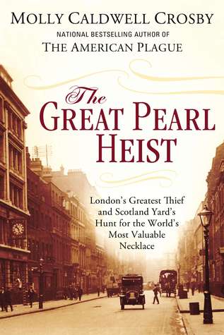 The Great Pearl Heist: London's Greatest Thief and Scotland Yard's Hunt for the World's Most Valuable Necklace (2012)