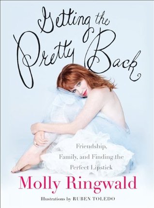 Getting the Pretty Back: Friendship, Family, and Finding the Perfect Lipstick (2010)