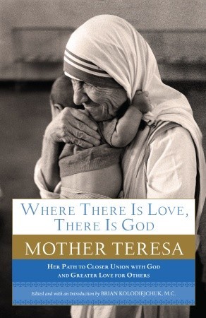 Where There Is Love, There Is God: Her Path to Closer Union with God and Greater Love for Others (2012)