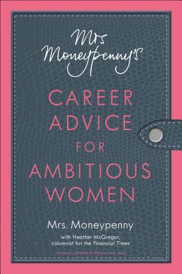 Mrs. Moneypenny's Career Advice for Ambitious Women (2013)