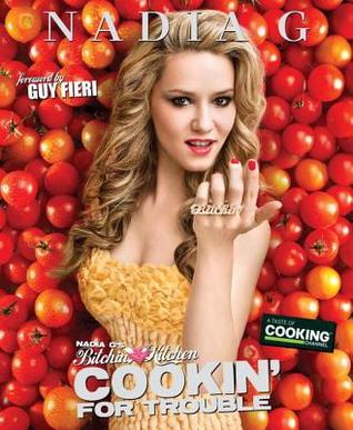 Nadia G's Bitchin' Kitchen: Cookin' for Trouble (2011)