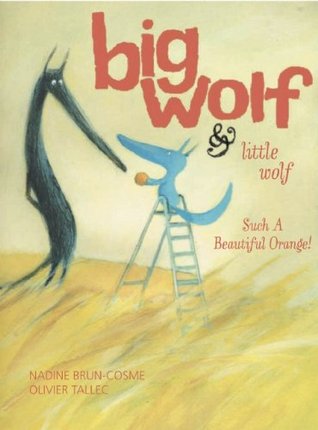 Big Wolf and Little Wolf, Such a Beautiful Orange! (2011)