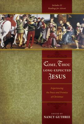 Come, Thou Long-Expected Jesus: Experiencing the Peace and Promise of Christmas (2008)
