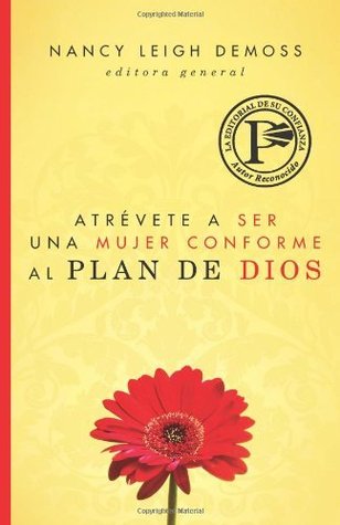 Atrevete a ser una mujer conforme al plan de Dios: Becoming God's True Woman (Spanish Edition) (2010)