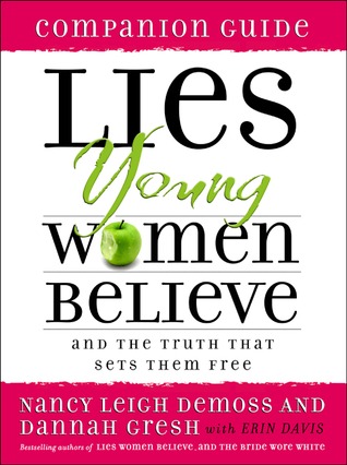Lies Young Women Believe: And the Truth that Sets Them Free, Companion Guide (2006)