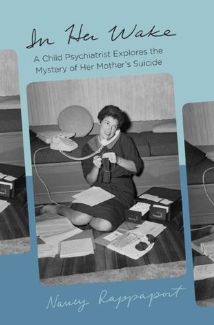 In Her Wake: A Child Psychiatrist Explores the Mystery of Her Mother's Suicide (2009)