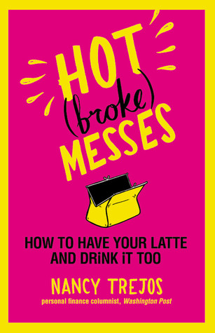 Hot (broke) Messes: How to Have Your Latte and Drink It Too (2010)