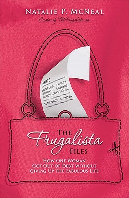 The Frugalista Files: How One Woman Got Out of Debt Without Giving Up the Fabulous Life (2010)