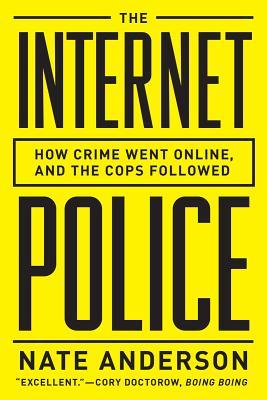 The Internet Police: How Crime Went Online--And the Cops Followed