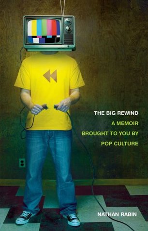 The Big Rewind: A Memoir Brought to You by Pop Culture (2009)