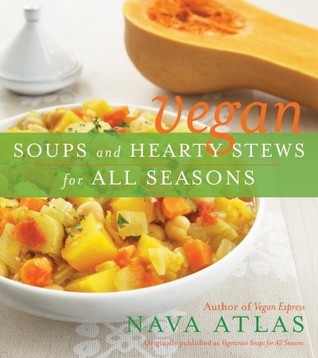 Vegan Soups and Hearty Stews for All Seasons (2009)