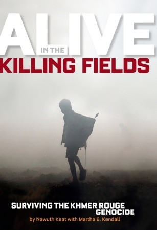Alive in the Killing Fields: The True Story of Nawuth Keat, a Khmer Rouge Survivor