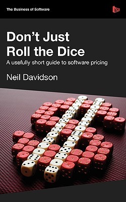 Don't Just Roll the Dice - a usefully short guide to software pricing (2009)