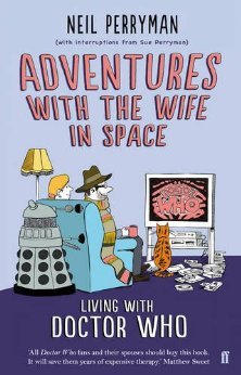 Adventures with the Wife in Space: Living With Doctor Who (2013)