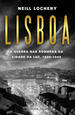 Lisboa - A Guerra nas Sombras da Cidade da Luz, 1939 - 1945