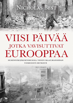 Viisi päivää jotka vavisuttivat Eurooppaa – Silminnäkijäkertomuksia toisen maailmansodan viimeisistä päivistä (2012)