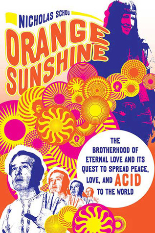 Orange Sunshine: The Brotherhood of Eternal Love and Its Quest to Spread Peace, Love, and Acid to the World (2010)