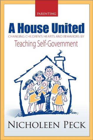 A House United -Changing Children's Hearts and Behaviors by Teaching Self-Government (2009)