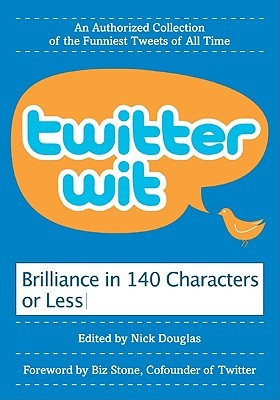Twitter Wit: Brilliance in 140 Characters or Less (2009)