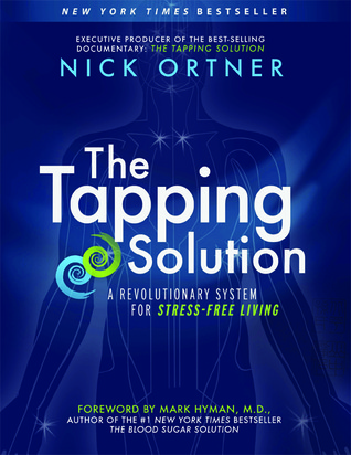 The Tapping Solution: A Revolutionary System for Stress-Free Living (2013)