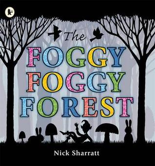 The Foggy Foggy Forest. Nick Sharratt (2010)