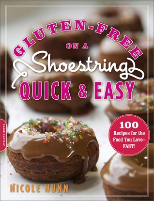 Gluten-Free on a Shoestring, Quick and Easy: 100 Recipes for the Food You Love--Fast! (2012)