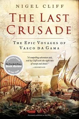 The Last Crusade: How Vasco da Gama's Epic Voyages Turned the Tide in a Centuries-Old Clash of Civilizations