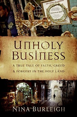 Unholy Business: A True Tale of Faith, Greed and Forgery in the Holy Land (2008)