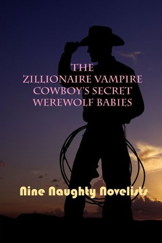 The Zillionaire Vampire Cowboy's Secret Werewolf Babies (2011)