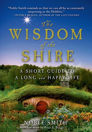 The Wisdom of the Shire: A Short Guide to a Long and Happy Life (2013)