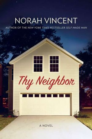 Thy Neighbor: A Novel