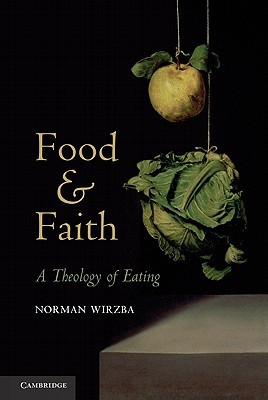 Food and Faith: A Theology of Eating (2011)