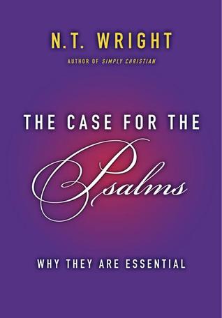 The Case for the Psalms: Why They Are Essential