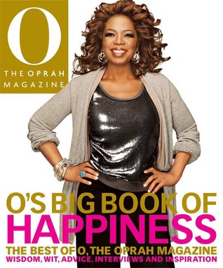 O's Big Book of Happiness: The Best of O, The Oprah Magazine: Wisdom, Wit, Advice, Interviews, and Inspiration