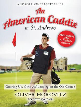 An American Caddie in St. Andrews: Growing Up, Girls, and Looping on the Old Course (2013)