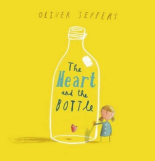 The Heart and the Bottle. Oliver Jeffers (2010)