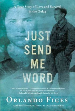 Just Send Me Word: A True Story of Love and Survival in the Gulag (2012)