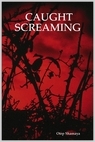 Caught Screaming (2006)
