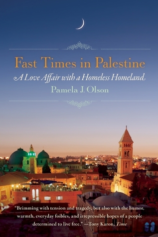 Fast Times in Palestine: A Love Affair with a Homeless Homeland