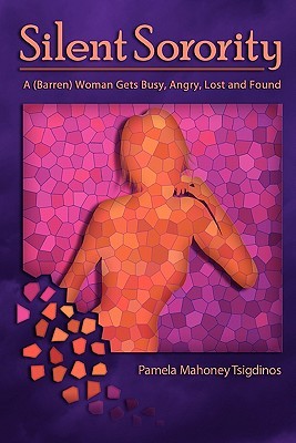 Silent Sorority: A Barren Woman Gets Busy, Angry, Lost and Found (2009)