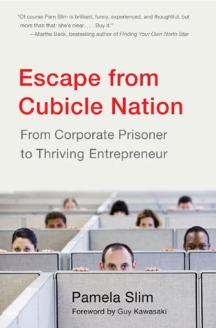 Escape from Cubicle Nation: From Corporate Prisoner to Thriving Entrepreneur (2009)