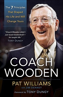 Coach Wooden: The 7 Principles That Shaped His Life and Will Change Yours (2011)