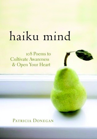 Haiku Mind: 108 Poems to Cultivate Awareness and Open Your Heart