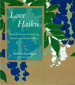Love Haiku: Japanese Poems of Yearning, Passion, and Remembrance (2009)