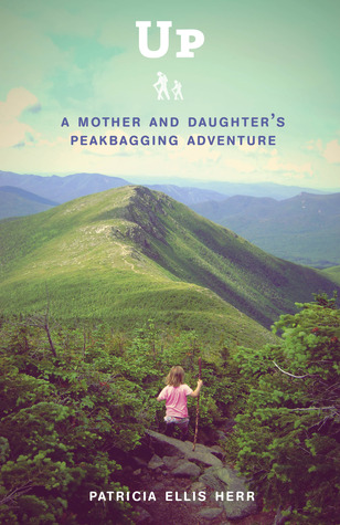Up: A Mother and Daughter's Peakbagging Adventure (2012)