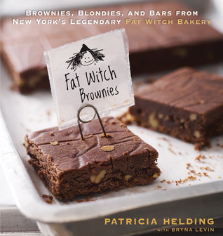 Fat Witch Brownies: Brownies, Blondies, and Bars from New York's Legendary Fat Witch Bakery (2010)