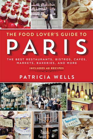 The Food Lover's Guide to Paris: The Best Restaurants, Bistros, Cafés, Markets, Bakeries, and More (1984)